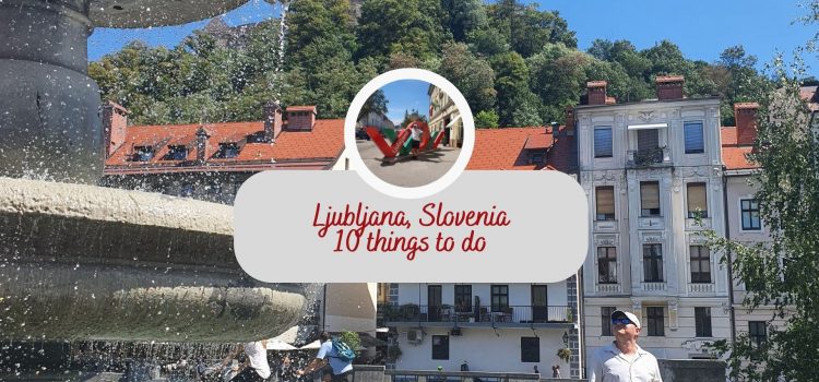 City Break Ljubljana: 10 Must Do Activities and Sights