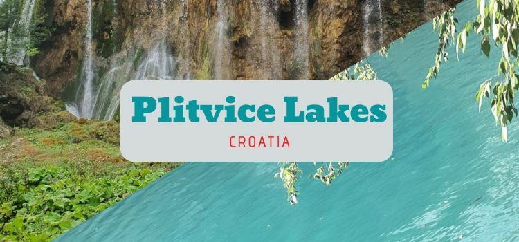 Plitvice lakes Croatia: Places to visit once in a lifetime