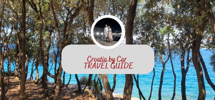 Croatia Travel Guide: 10 days by car itinerary recommendations