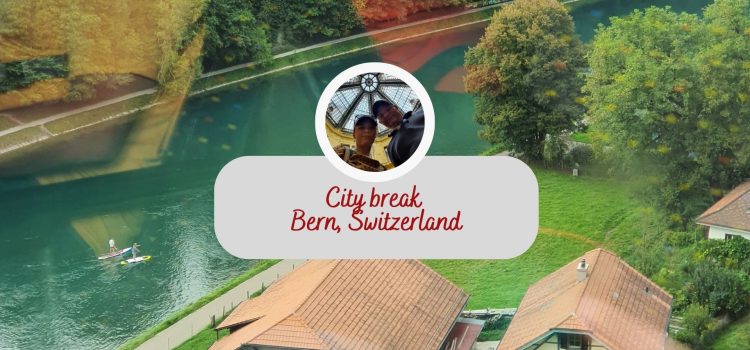 Bern Itinerary: Things to Do in Bern, Switzerland’s capital